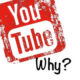 Why YouTube